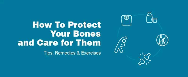 How to protect your bones and care for them: Tips, Remedies & Exercises